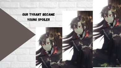 Our Tyrant Became Young Spoiler