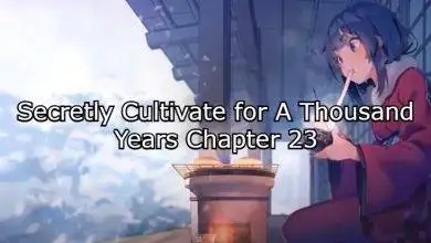 Secretly Cultivate For A Thousand Years Chapter 23